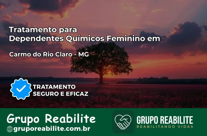 Tratamento para Dependentes Químicos Feminino em Carmo do Rio Claro – MG