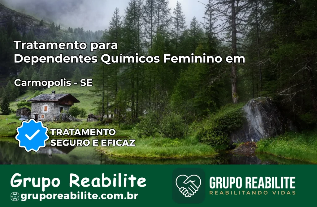 Tratamento para Dependentes Químicos Feminino em Carmópolis – SE