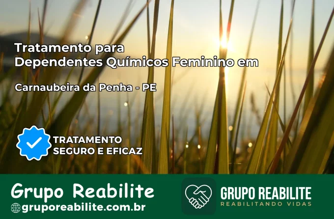 Tratamento para Dependentes Químicos Feminino em Carnaubeira da Penha – PE