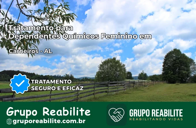 Tratamento para Dependentes Químicos Feminino em Carneiros – AL