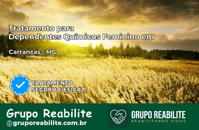 Tratamento para Dependentes Químicos Feminino em Carrancas – MG