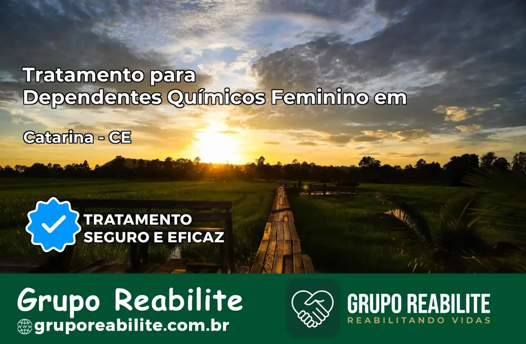 Tratamento para Dependentes Químicos Feminino em Catarina – CE