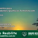 Tratamento para Dependentes Químicos Feminino em Caxias – MA