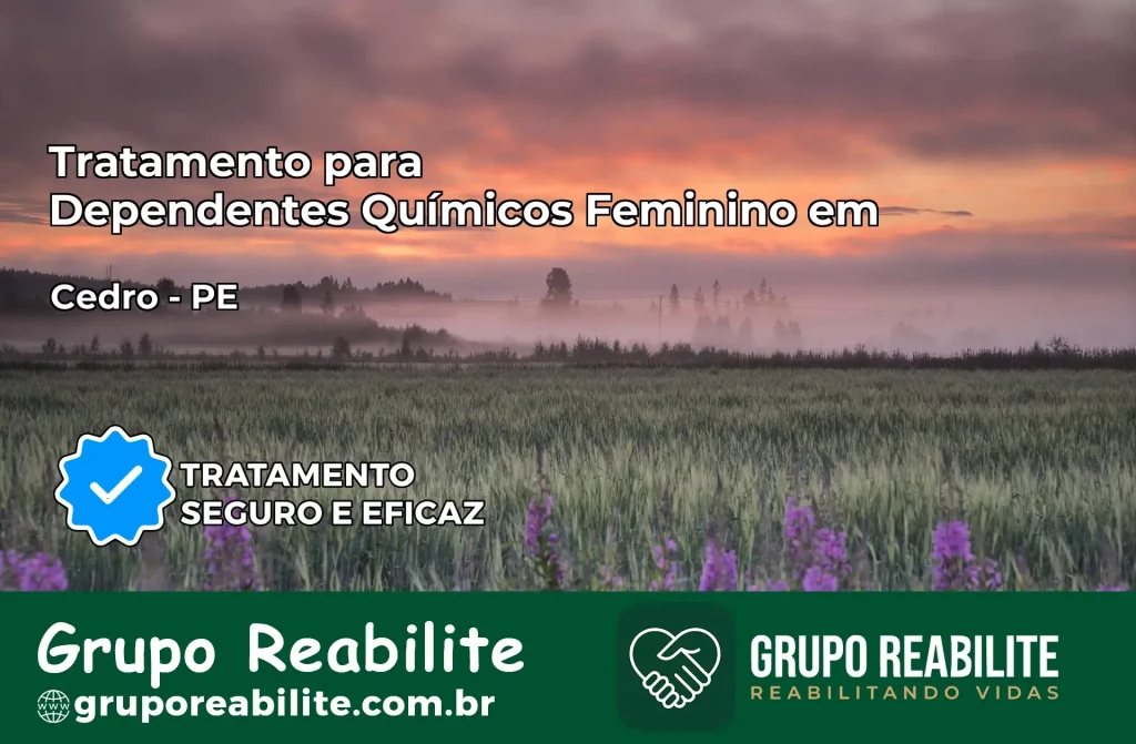 Tratamento para Dependentes Químicos Feminino em Cedro – PE