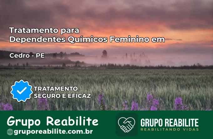 Tratamento para Dependentes Químicos Feminino em Cedro – PE
