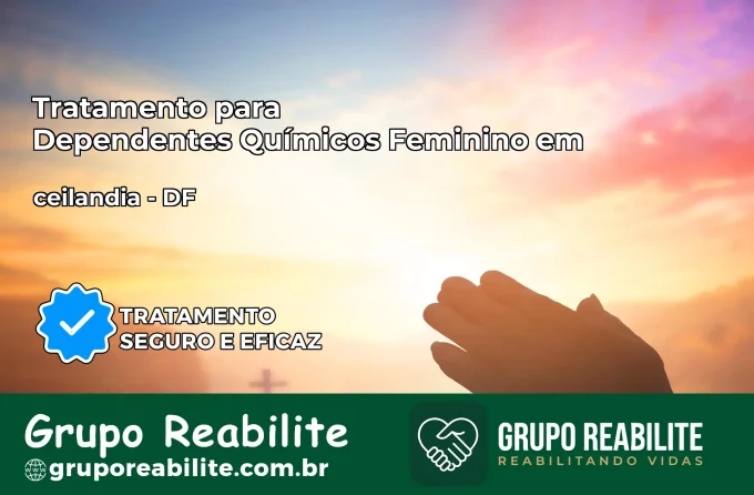 Tratamento para Dependentes Químicos Feminino em ceilandia – DF