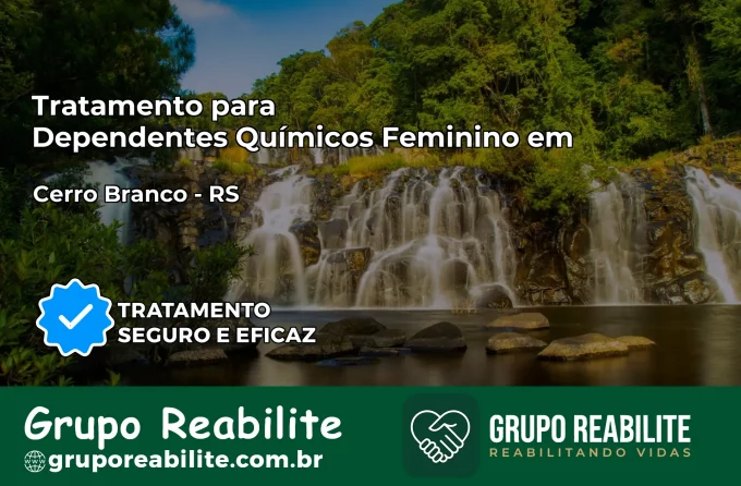 Tratamento para Dependentes Químicos Feminino em Cerro Branco – RS