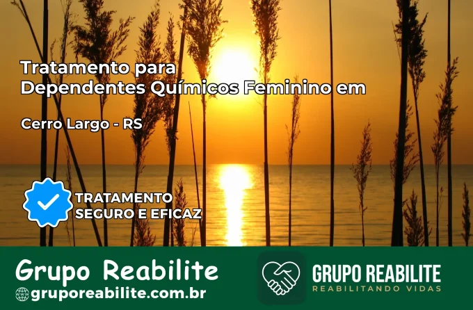 Tratamento para Dependentes Químicos Feminino em Cerro Largo – RS