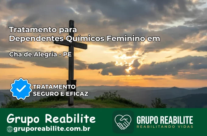 Tratamento para Dependentes Químicos Feminino em Chã de Alegria – PE