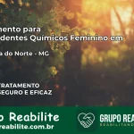 Tratamento para Dependentes Químicos Feminino em Chapada do Norte – MG