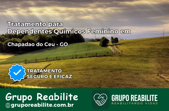 Tratamento para Dependentes Químicos Feminino em Chapadão do Céu – GO