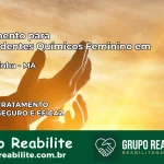 Tratamento para Dependentes Químicos Feminino em Chapadinha – MA