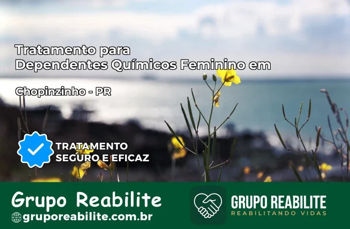 Tratamento para Dependentes Químicos Feminino em Chopinzinho – PR