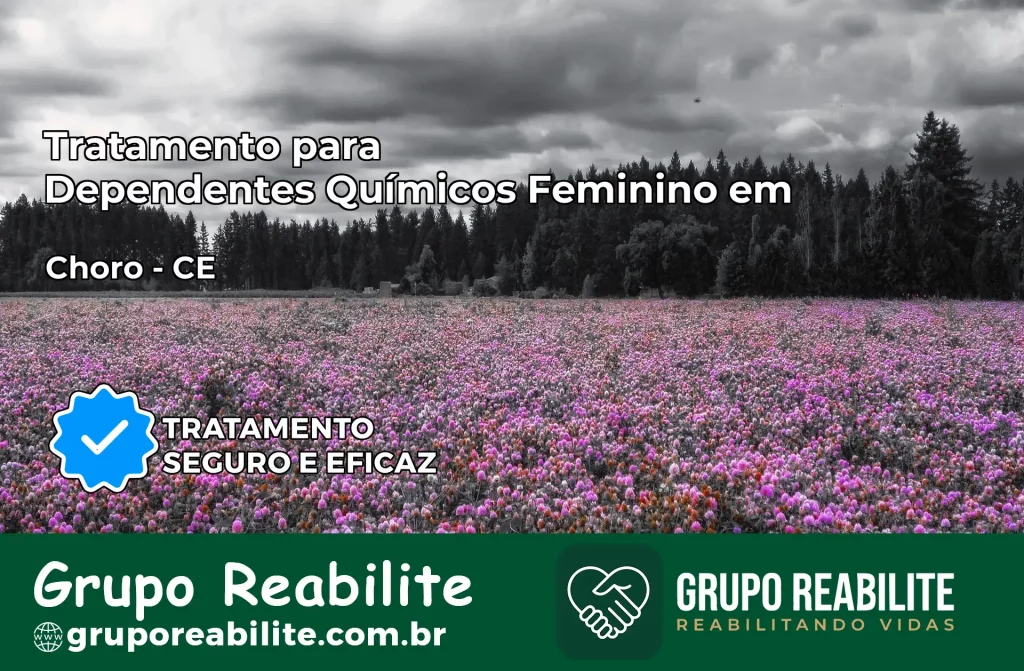 Tratamento para Dependentes Químicos Feminino em Choró – CE
