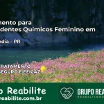 Tratamento para Dependentes Químicos Feminino em Clevelândia – PR