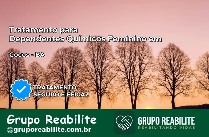 Tratamento para Dependentes Químicos Feminino em Cocos – BA