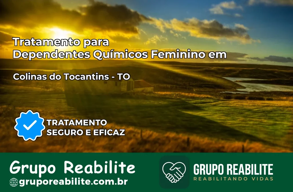 Tratamento para Dependentes Químicos Feminino em Colinas do Tocantins – TO