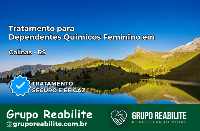 Tratamento para Dependentes Químicos Feminino em Colinas – RS