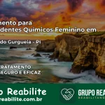 Tratamento para Dependentes Químicos Feminino em Colônia do Gurguéia – PI