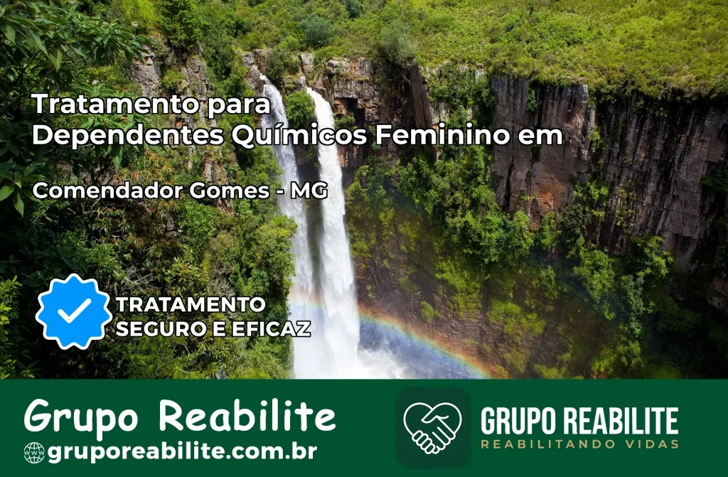 Tratamento para Dependentes Químicos Feminino em Comendador Gomes – MG