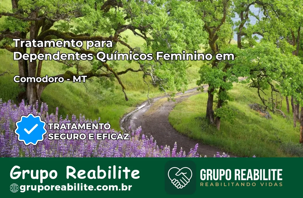 Tratamento para Dependentes Químicos Feminino em Comodoro – MT