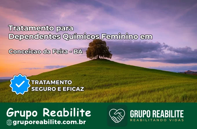 Tratamento para Dependentes Químicos Feminino em Conceição da Feira – BA