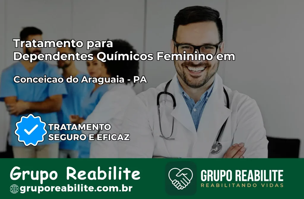 Tratamento para Dependentes Químicos Feminino em Conceição do Araguaia – PA