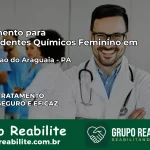Tratamento para Dependentes Químicos Feminino em Conceição do Araguaia – PA