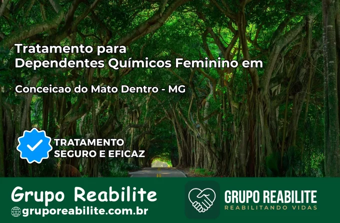 Tratamento para Dependentes Químicos Feminino em Conceição do Mato Dentro – MG