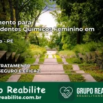 Tratamento para Dependentes Químicos Feminino em Condado – PE