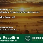 Tratamento para Dependentes Químicos Feminino em Conselheiro Pena – MG