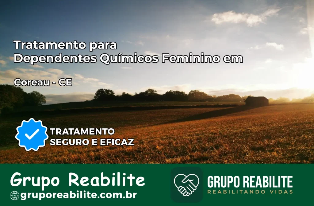 Tratamento para Dependentes Químicos Feminino em Coreaú – CE