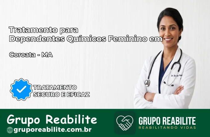 Tratamento para Dependentes Químicos Feminino em Coroatá – MA