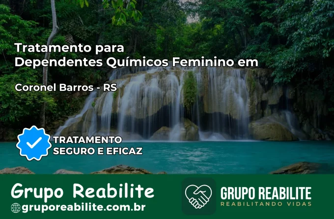 Tratamento para Dependentes Químicos Feminino em Coronel Barros – RS