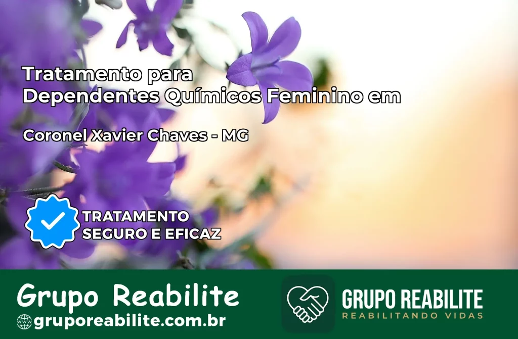 Tratamento para Dependentes Químicos Feminino em Coronel Xavier Chaves – MG