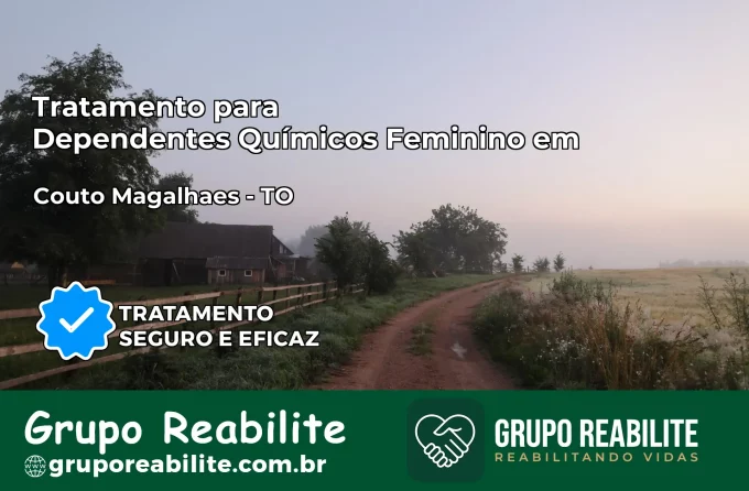 Tratamento para Dependentes Químicos Feminino em Couto Magalhães – TO