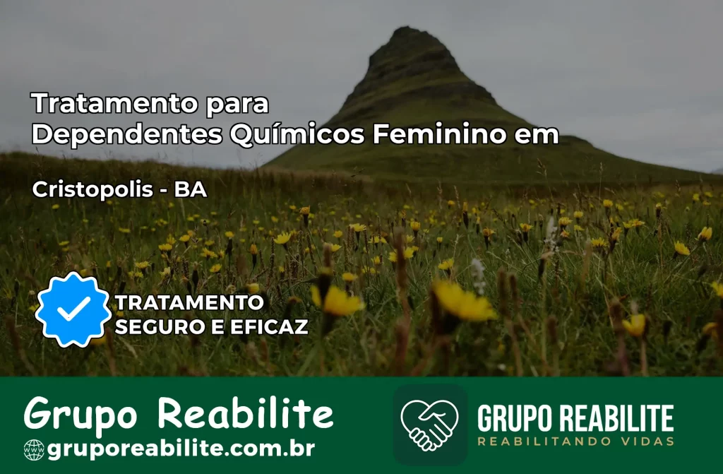 Tratamento para Dependentes Químicos Feminino em Cristópolis – BA