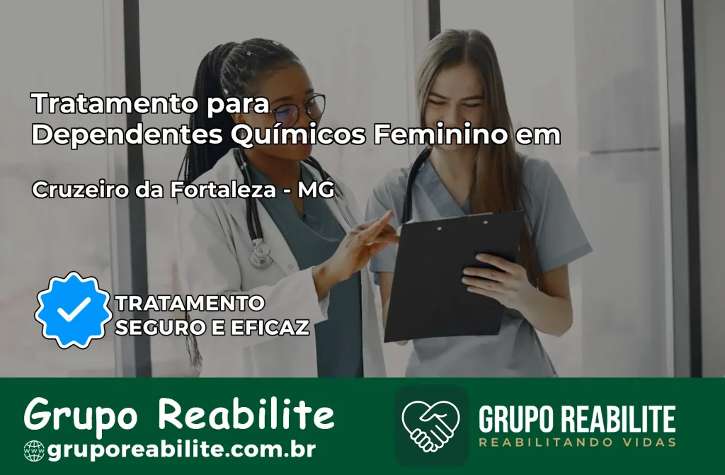 Tratamento para Dependentes Químicos Feminino em Cruzeiro da Fortaleza – MG