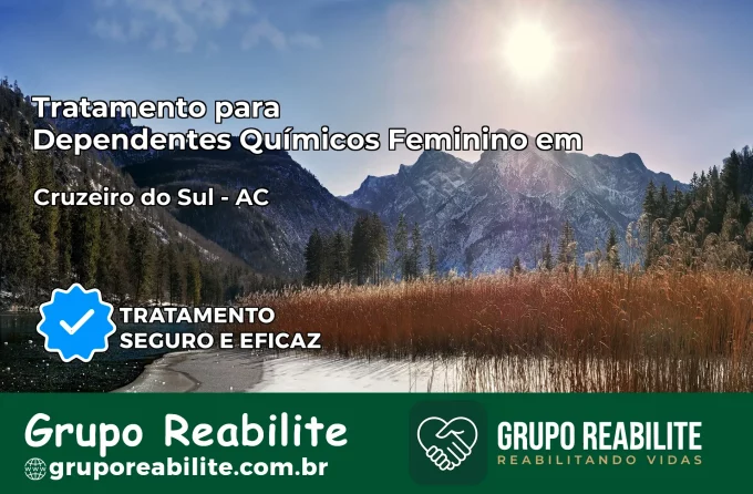 Tratamento para Dependentes Químicos Feminino em Cruzeiro do Sul – AC