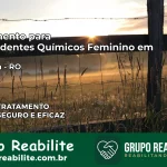 Tratamento para Dependentes Químicos Feminino em Cujubim – RO
