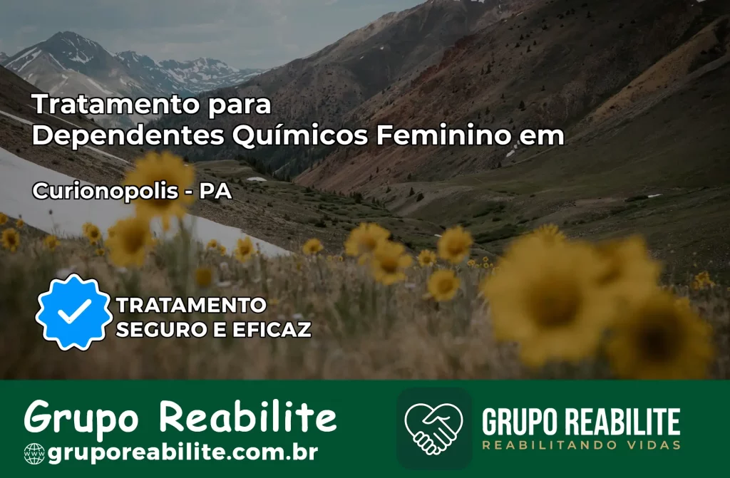 Tratamento para Dependentes Químicos Feminino em Curionópolis – PA