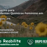 Tratamento para Dependentes Químicos Feminino em Curionópolis – PA