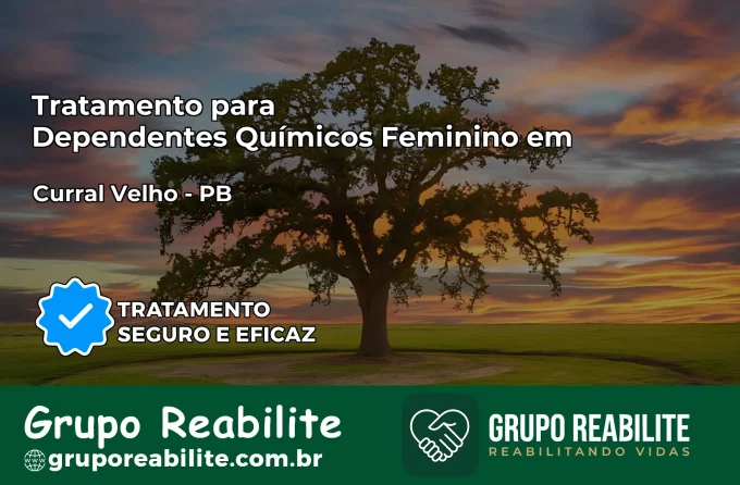 Tratamento para Dependentes Químicos Feminino em Curral Velho – PB
