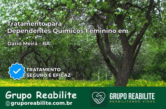 Tratamento para Dependentes Químicos Feminino em Dário Meira – BA