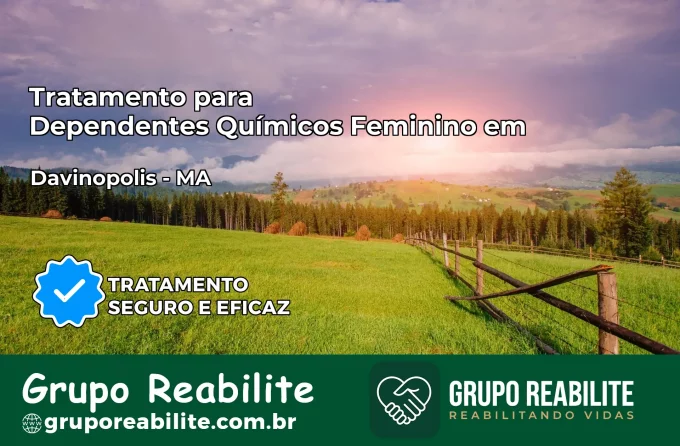 Tratamento para Dependentes Químicos Feminino em Davinópolis – MA