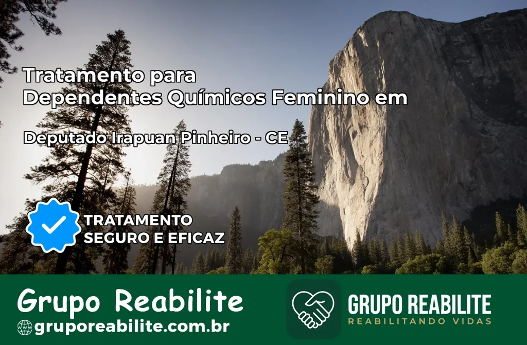 Tratamento para Dependentes Químicos Feminino em Deputado Irapuan Pinheiro – CE