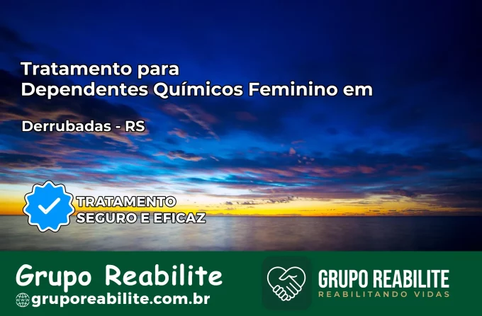 Tratamento para Dependentes Químicos Feminino em Derrubadas – RS