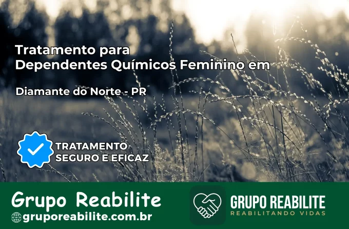 Tratamento para Dependentes Químicos Feminino em Diamante do Norte – PR