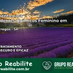 Tratamento para Dependentes Químicos Feminino em Dois Córregos – SP