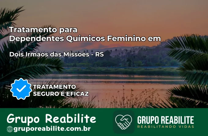 Tratamento para Dependentes Químicos Feminino em Dois Irmãos das Missões – RS
